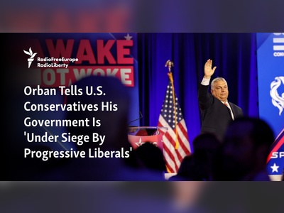 Orban Tells U.S. Conservatives His Government Is 'Under Siege By Progressive Liberals'